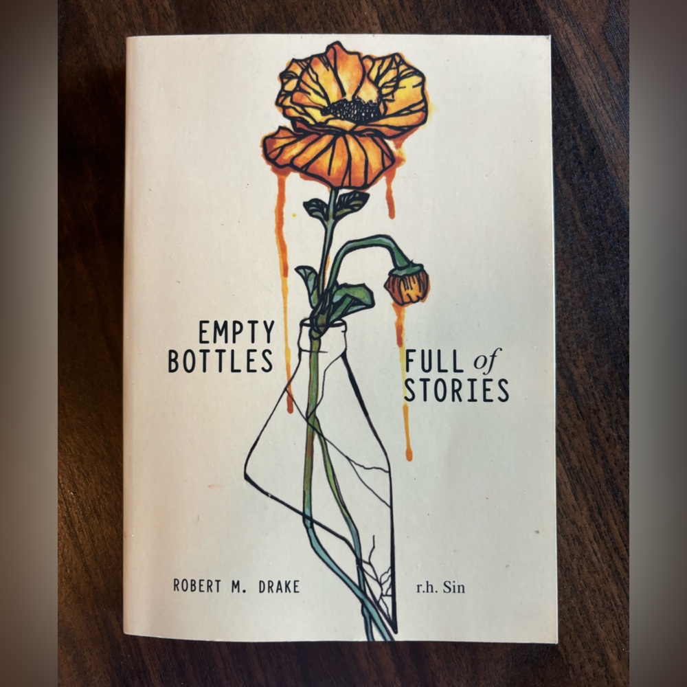 Empty Bottles full of Stories by Robert M.Drake and R.H. Sin